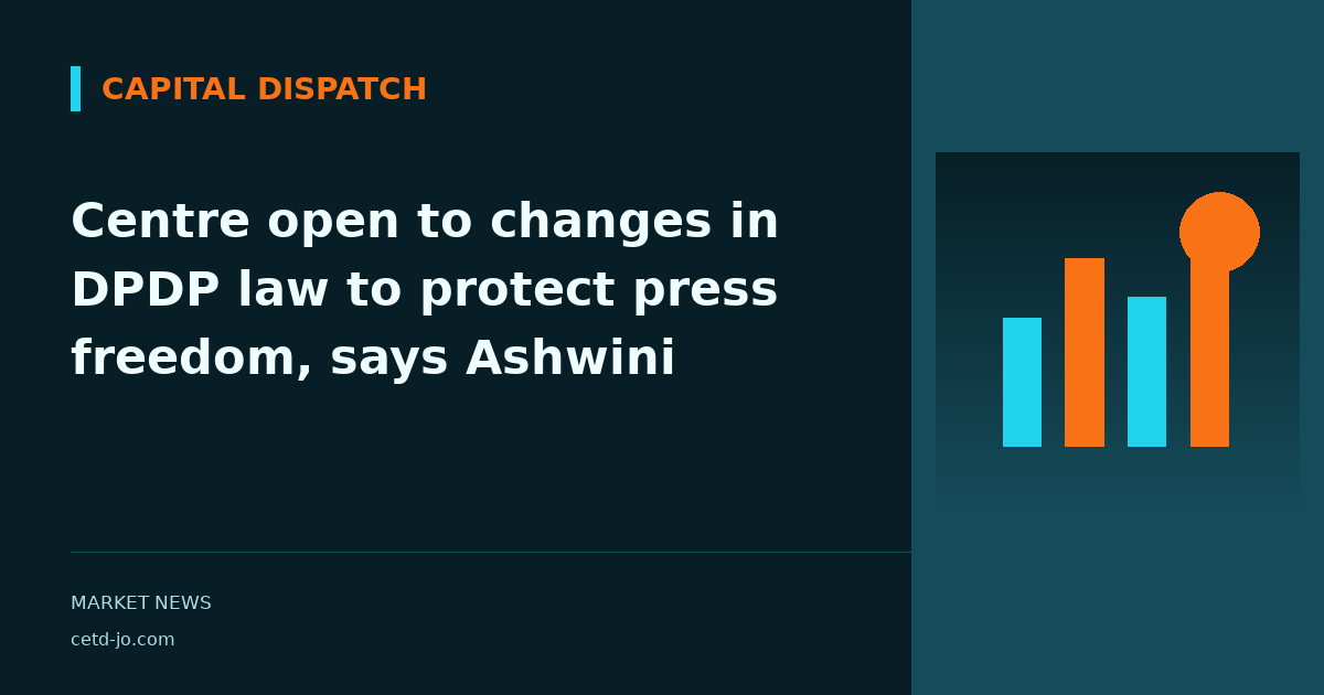 Centre open to changes in DPDP law to protect press freedom, says Ashwini