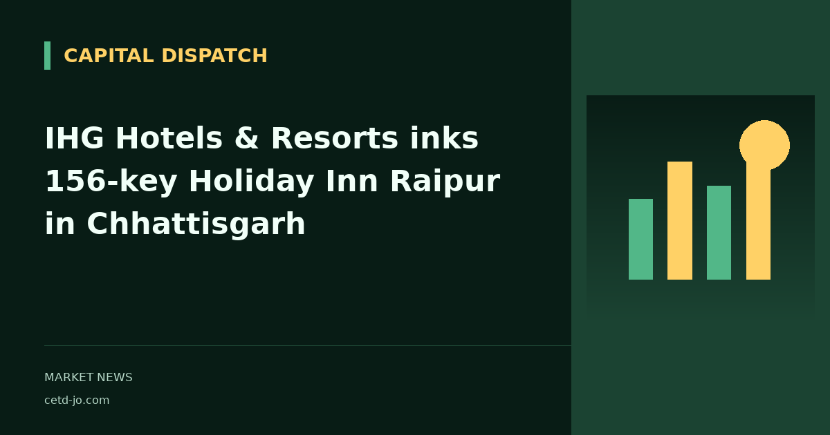 IHG Hotels & Resorts inks 156-key Holiday Inn Raipur in Chhattisgarh