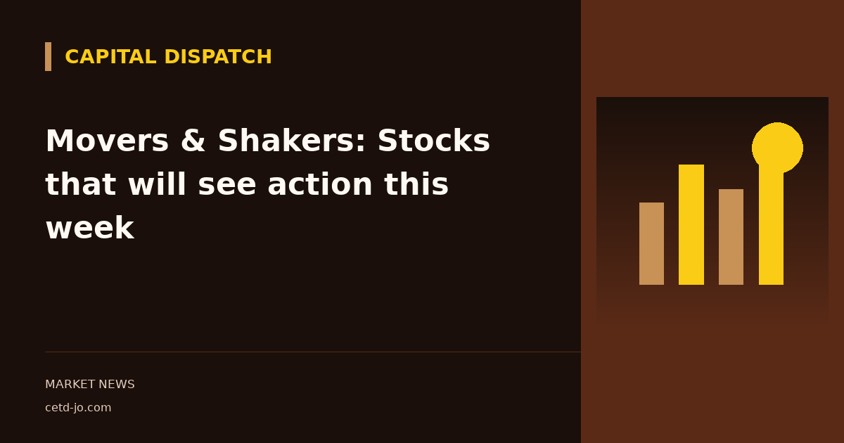 Movers & Shakers: Stocks that will see action this week